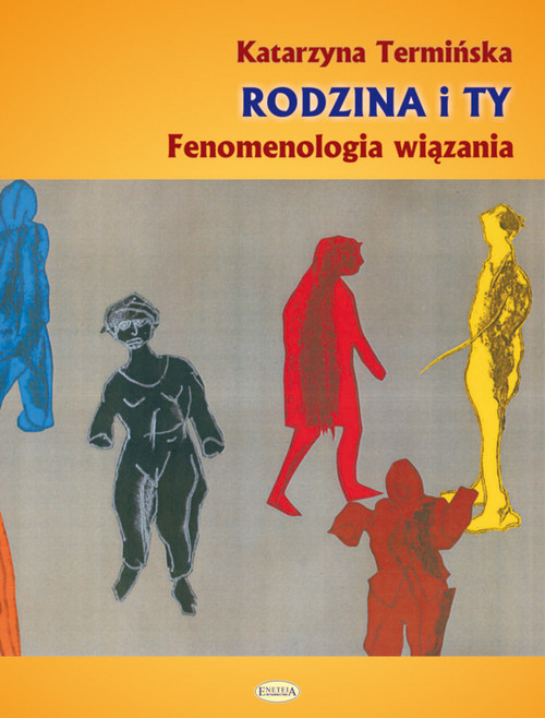 okładka Rodzina i Ty Fenomenologia wiązania książka | Termińska Katarzyna