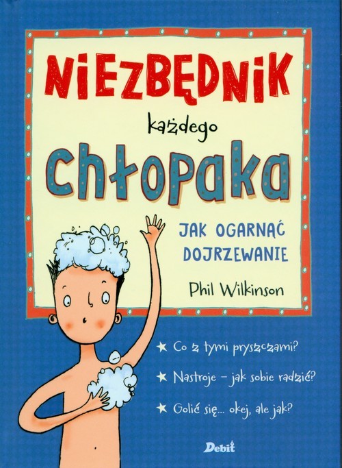 okładka Niezbędnik każdego chłopaka Jak ogarnąć dojrzewanie książka | Wilkinson Phil