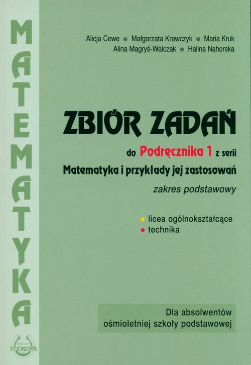 okładka Matematyka Zbiór zadań 1 Zakres podstawowy i rozszerzony Szkoła ponadpodstawowa. Liceum i technikum książka | Alicja Cewe, Małgorzata Krawczyk, Maria Kruk, Alina Magryś-Walczak, Halina Nahorska