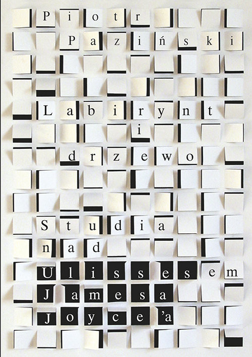 okładka Labirynt i drzewo Studia nad Ulissesem Jamesa Joycea książka | Piotr Paziński