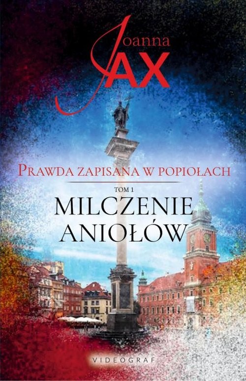 okładka Prawda zapisana w popiołach Tom 1  Milczenie aniołów książka | Joanna Jax