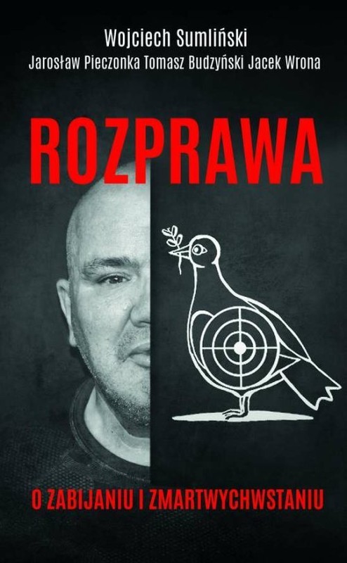 okładka Rozprawa o zabijaniu i zmartwychwstaniu książka | Wojciech Sumliński, Tomasz Budzyński, Jacek Wrona