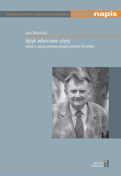 okładka Język właściwie użyty Szkice o poezji polskiej drugiej połowy XX wieku książka | Jan Błoński