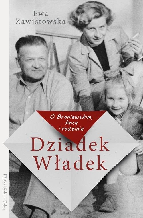 okładka Dziadek Władek O Broniewskim Ance i rodzinie książka | Ewa Zawistowska