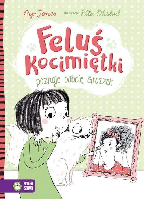okładka Feluś Kocimiętki poznaje babcię Groszek książka | Jones Pip