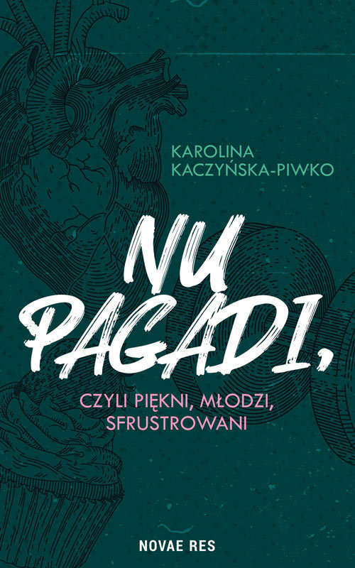 okładka Nu pagadi, czyli piękni, młodzi, sfrustrowani książka | Kaczyńska-Piwko Karolina
