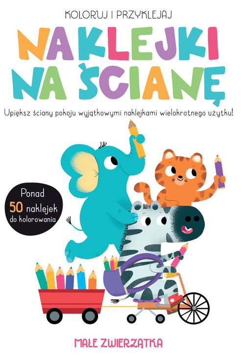 okładka Koloruj i przyklejaj Naklejki na ścianę Małe zwierzątka książka