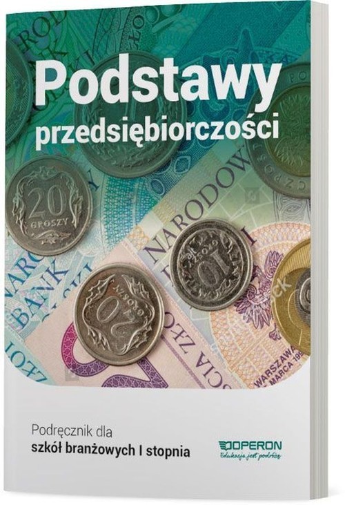 okładka Podstawy przedsiębiorczości Część 1 Podręcznik dla szkoły branżowej I stopnia Szkoły ponadpodstawowe książka | Jarosław Korba, Zbigniew Smutek, Kijakowska Jolanta