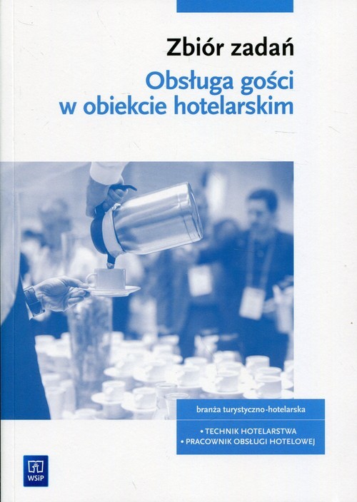 okładka Zbiór zadań Obsługa gości w obiekcie hotelarskim Technik hotelarstwa Pracownik obsługi hotelowej. Szkoły ponadgimnazjalne i ponadpodstawowe książka | Witold Drogoń, Bożena Granecka-Wrzosek