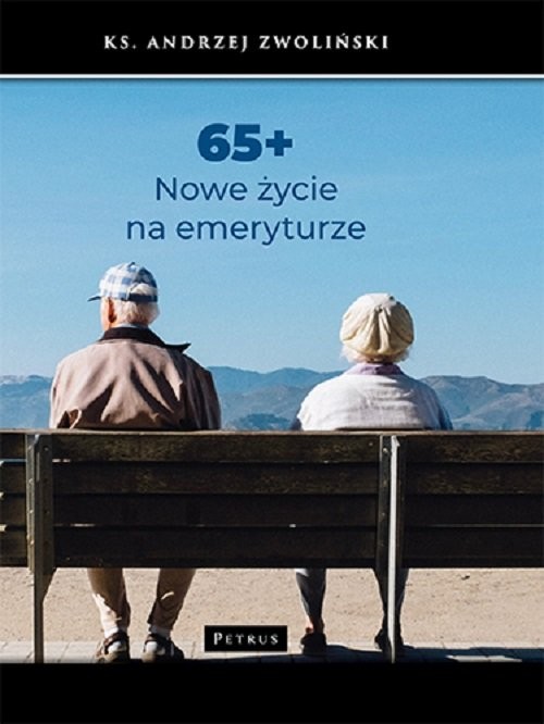 okładka 65+ Nowe życie na emeryturze książka | Andrzej Zwoliński