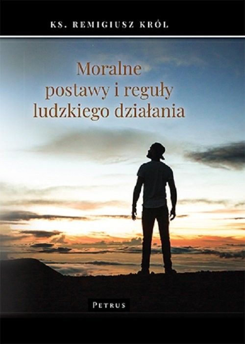 okładka Moralne postawy i reguły ludzkiego działania książka | Król Remigiusz
