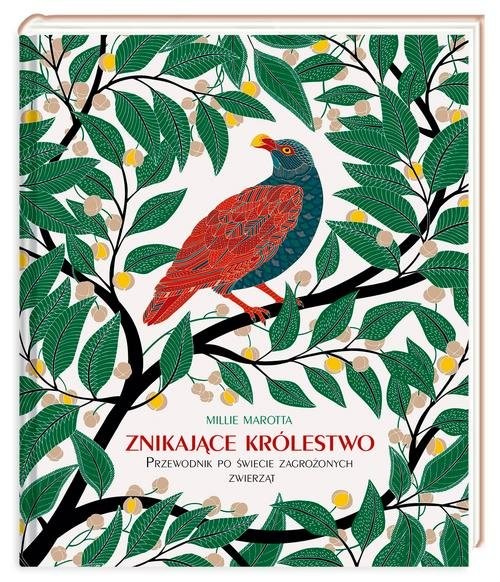okładka Znikające królestwo Przewodnik po świecie zagrożonych zwierząt książka | Millie Marotta