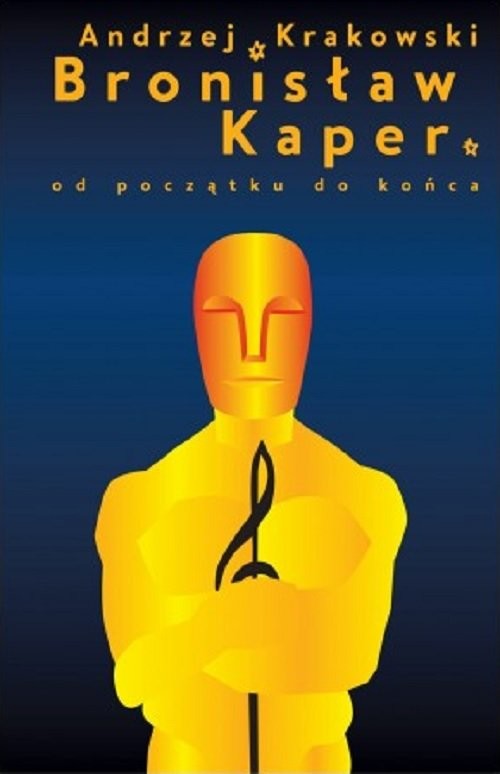 okładka Bronisław Kaper Od początku do końca książka | Andrzej Krakowski