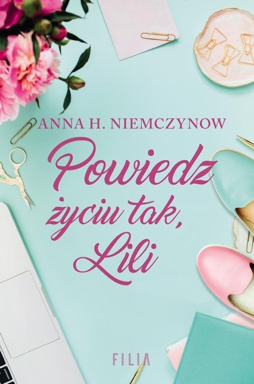 okładka Powiedz życiu tak Lili książka | Anna H. Niemczynow