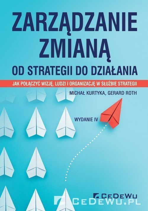 okładka Zarządzanie zmianą Od strategii do działania książka | Michał Kurtyka, Gerard Roth