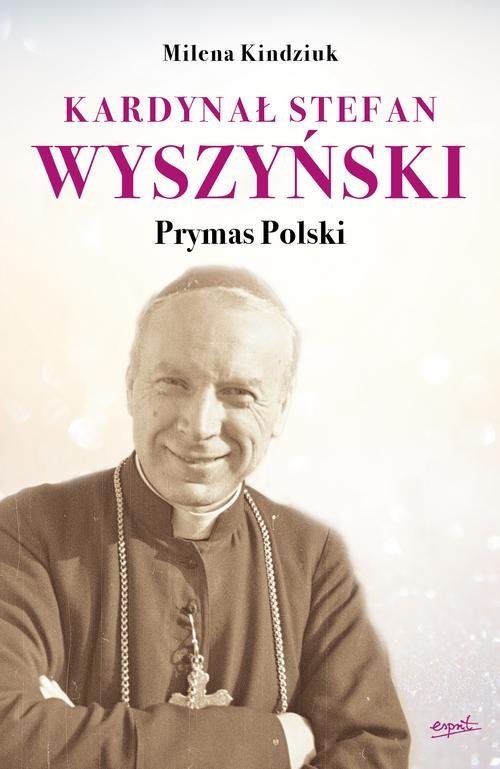 okładka Kardynał Stefan Wyszyński Prymas Polski książka | Milena Kindziuk