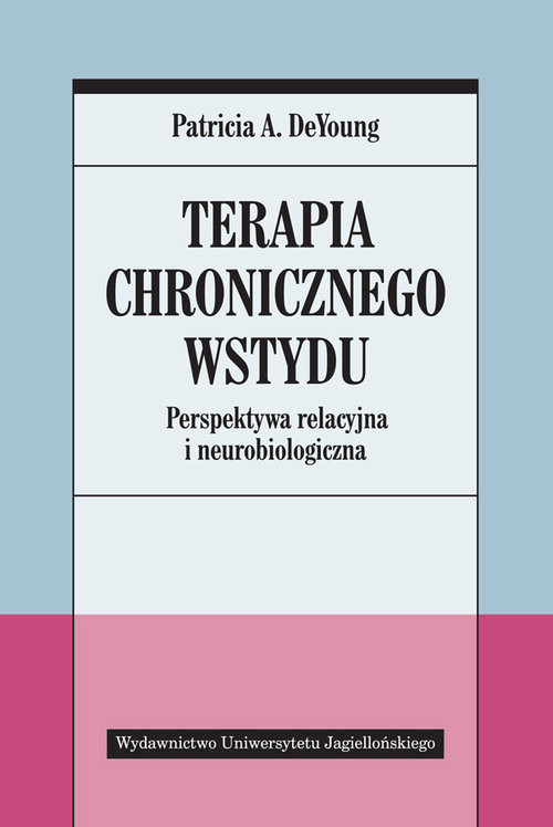 okładka Terapia chronicznego wstydu Perspektywa relacyjna i neurobiologiczna książka | Patricia A. DeYoung