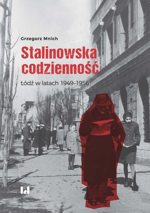 okładka Stalinowska codzienność Łódź w latach 1949–1956 książka | Mnich Grzegorz