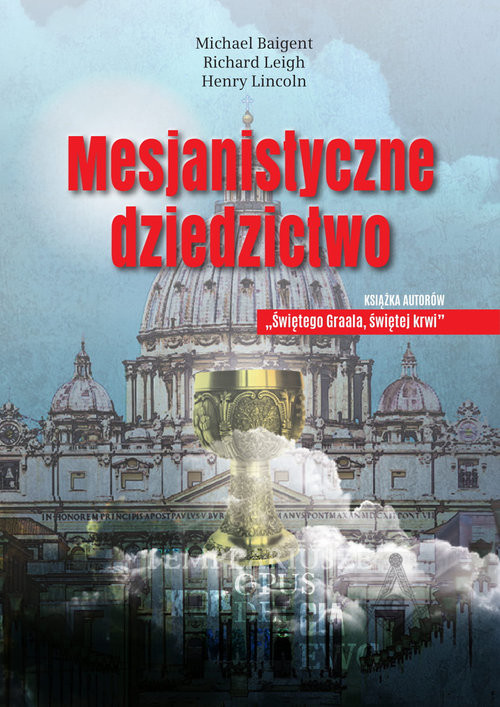okładka Mesjanistyczne dziedzictwo książka | Michael Baigent, Richard Leigh, Henry Lincoln