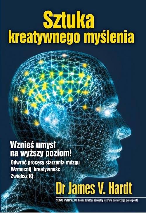 okładka Sztuka kreatywnego myślenia Wznieś umysł na wyższy poziom! książka | James V. Hardt