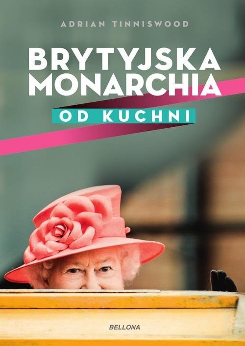 okładka Brytyjska monarchia od kuchni książka | Adrian Tinniswood