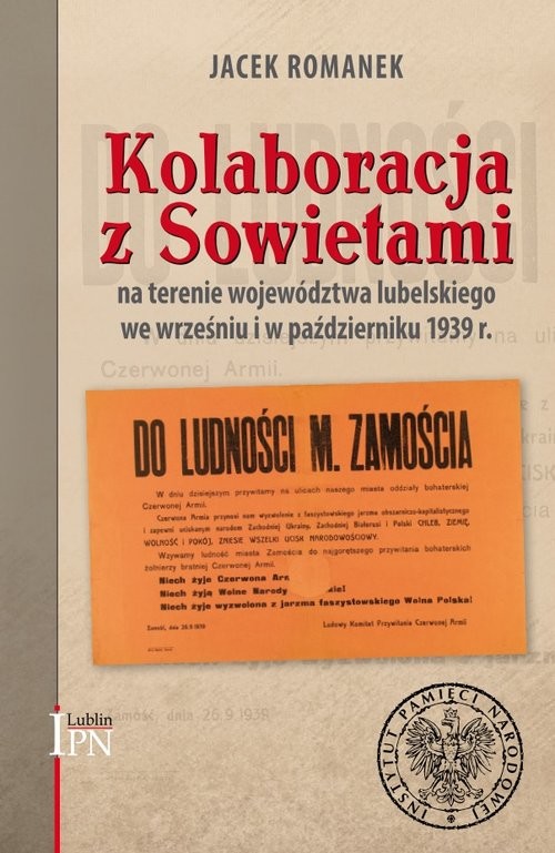 okładka Kolaboracja z Sowietami na terenie województwa lubelskiego we wrześniu i październiku 1939 r. książka | Romanek Jacek