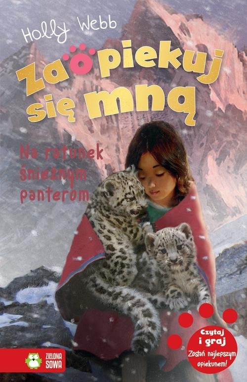 okładka Zaopiekuj się mną Na ratunek śnieżnym panterom książka | Holly Webb