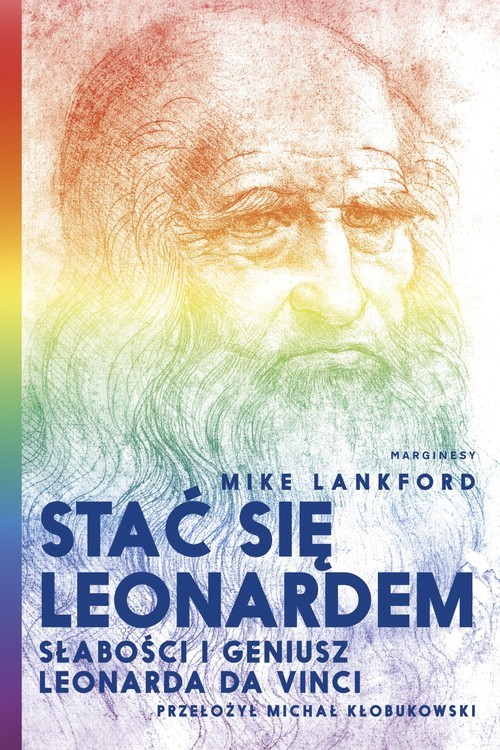 okładka Stać się Leonardem Słabości i geniusz Leonarda da Vinci książka | Lankford Mike