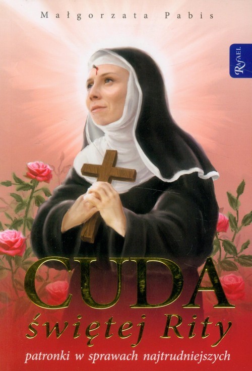 okładka Cuda świętej Rity patronki w sprawach najtrudniejszych książka | Małgorzata Pabis