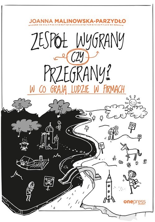 okładka Zespół wygrany czy przegrany? W co grają ludzie w firmach książka | Joanna Malinowska-Parzydło