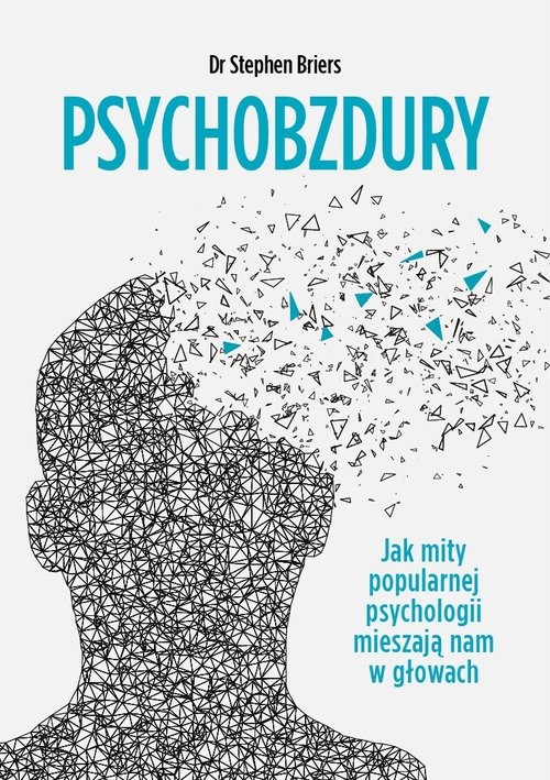 okładka Psychobzdury Jak mity popularnej psychologii mieszają nam w głowach książka | Briers Stephen
