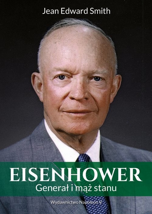 okładka Eisenhower Generał i mąż stanu książka | Edward Smith Jean