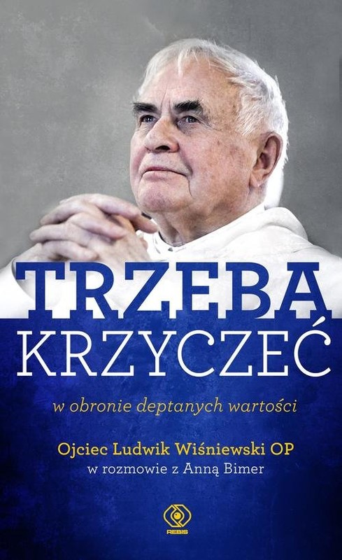 okładka Trzeba krzyczeć w obronie deptanych wartości książka | Wiśniewski Ludwik Ojciec