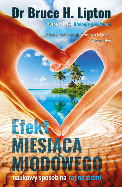 okładka Efekt miesiąca miodowego Naukowy sposób na raj na ziemi książka | Bruce H.Lipton
