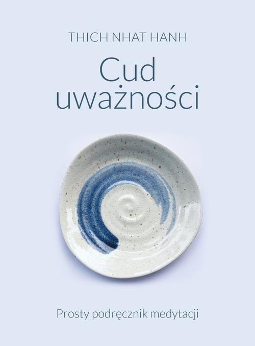 okładka Cud uważności Prosty podręcznik medytacji książka | Tchich Nhat Hanh