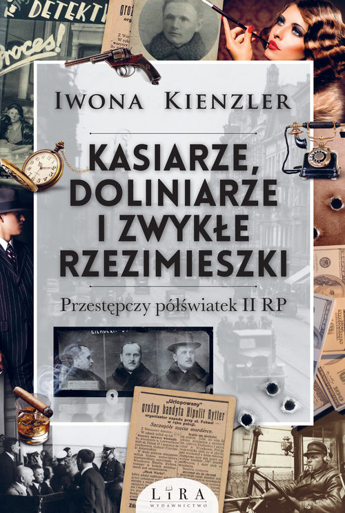 okładka Kasiarze doliniarze i zwykłe rzezimieszki. Przestępczy półświatek II RP książka | Iwona Kienzler