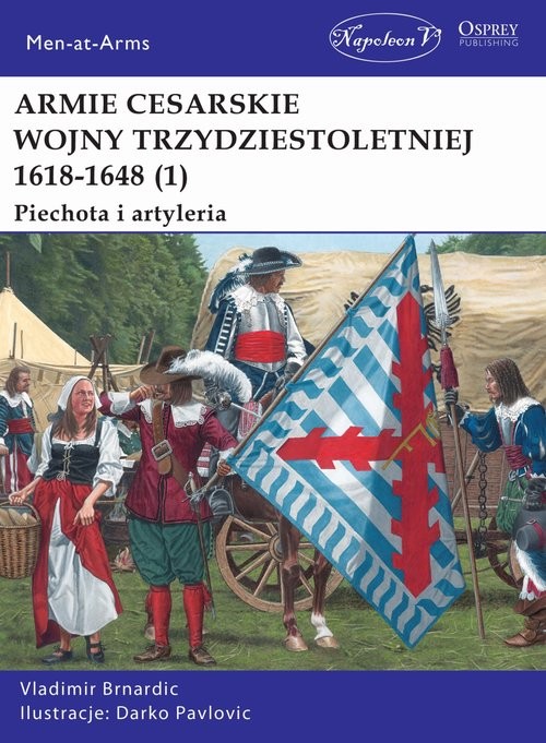 okładka Armie cesarskie wojny trzydziestoletniej 1 Piechota i artyleria książka | Vladimir Brnardic