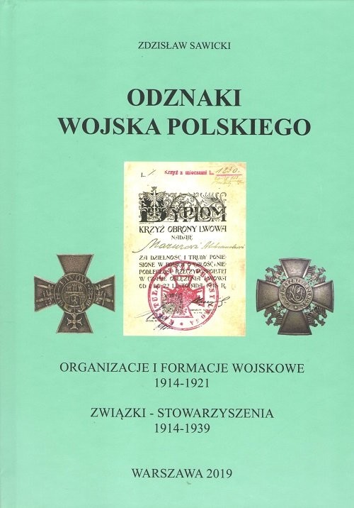 okładka Odznaki Wojska Polskiego Organizacje i formacje wojskowe 1914-1921 Związki - Stowarzyszenia 1914-1939 książka | Zdzisław Sawicki