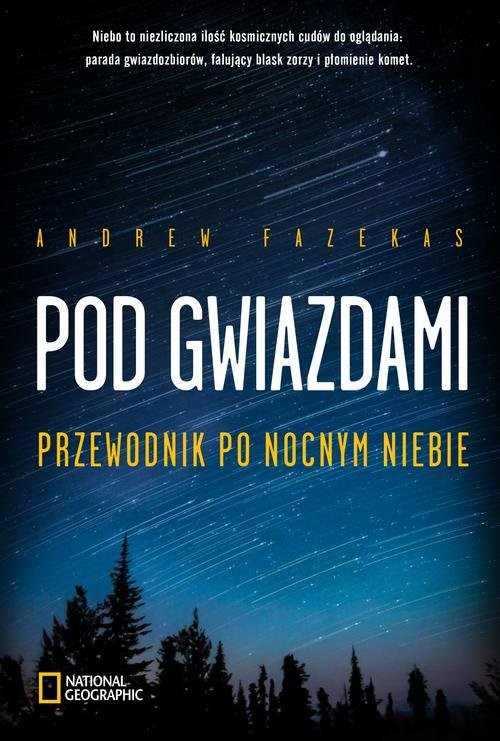okładka Pod gwiazdami. Przewodnik po nocnym niebie książka | Andrew Fazekas