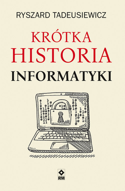 okładka Krótka historia informatyki książka | Ryszard Tadeusiewicz