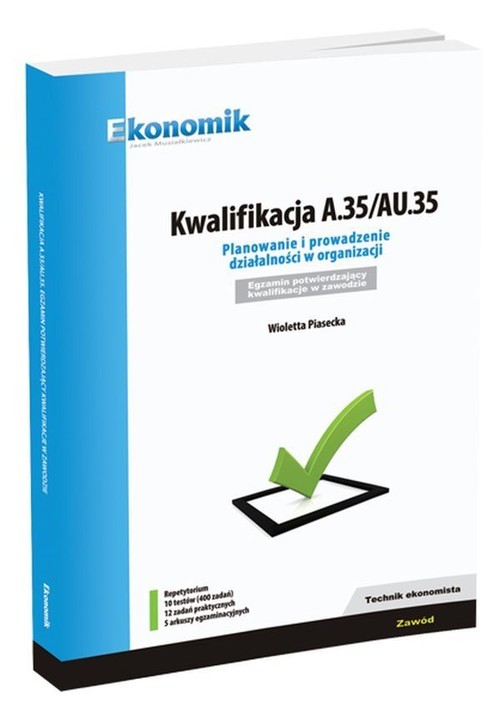 okładka Kwalifikacja A.35/AU.35 Planowanie i prowadzenie działalności w organizacji Repetytorium Egzamin potwierdzający kwalifikacje w zawodzie. Technik ekonomista książka | Piasecka Wioletta