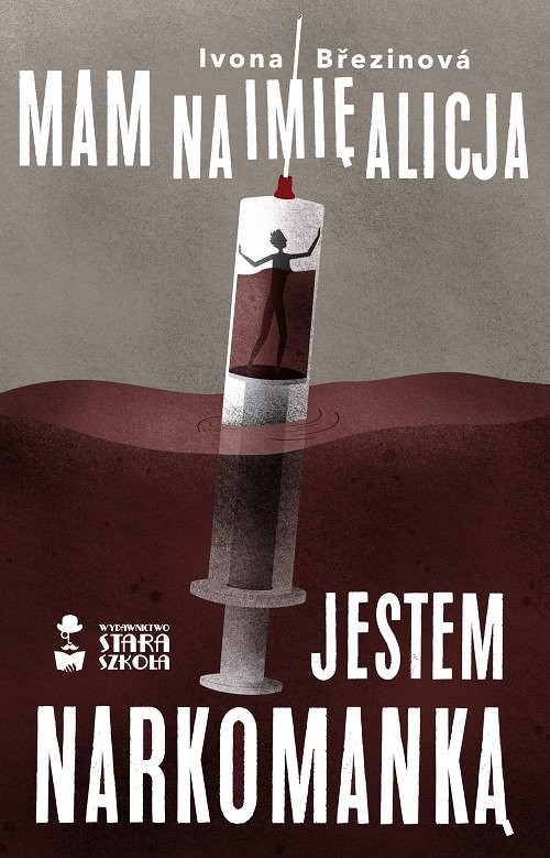 okładka Mam na imię Alicja Jestem narkomanką książka | Ivona Březinová