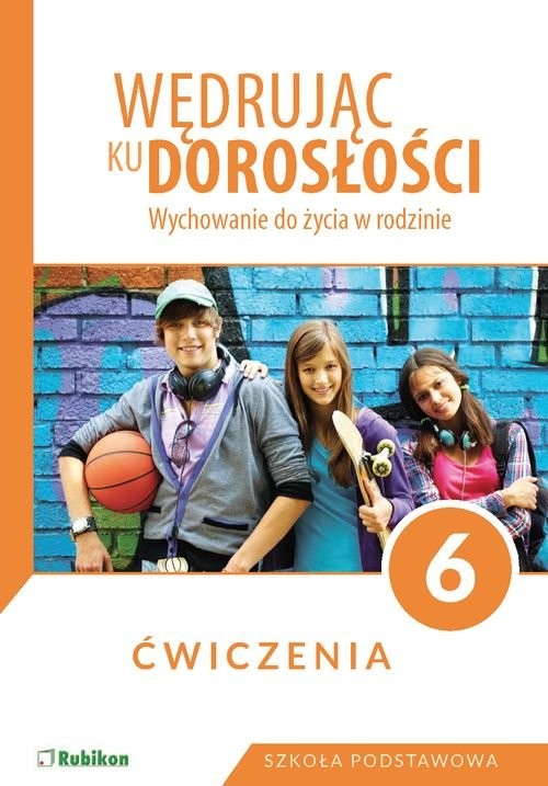 okładka Wędrując ku dorosłości 6 Wychowanie do życia w rodzinie Ćwiczenia Szkoła podstawowa książka | Król Teresa