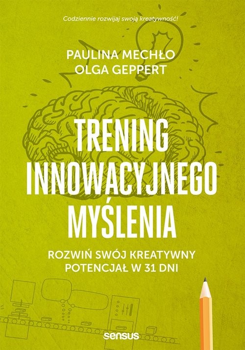 okładka Trening innowacyjnego myślenia Rozwiń swój kreatywny potencjał w 31 dni książka | Paulina Mechło, Geppert Olga