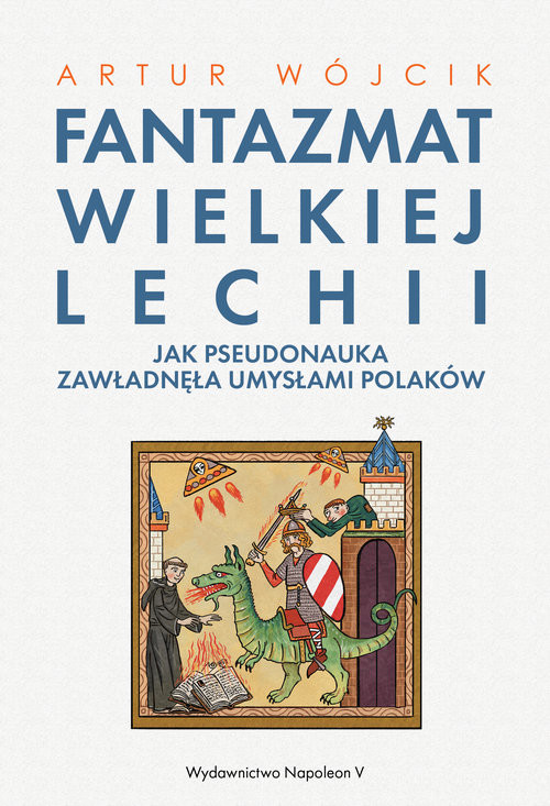 okładka Fantazmat Wielkiej Lechii Jak pseudonauka zawładnęła umysłami Polaków książka | Artur Wójcik