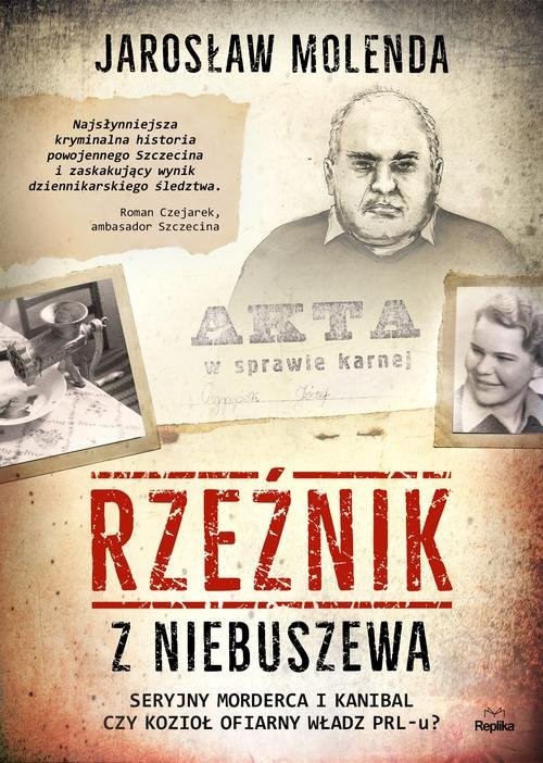 okładka Rzeźnik z Niebuszewa Seryjny morderca i kanibal czy kozioł ofiarny władz PRL-u książka | Jarosław Molenda