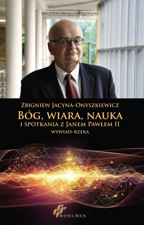 okładka Bóg, wiara, nauka i spotkania z Janem Pawłem II Wywiad - rzeka książka | Zbigniew Jacyna-Onyszkiewicz