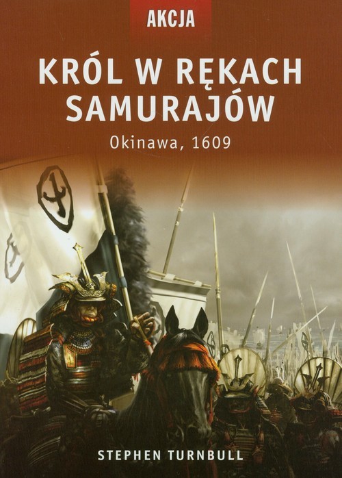 okładka Król w rękach Samurajów Okinawa 1609 książka | Stephen Turnbull