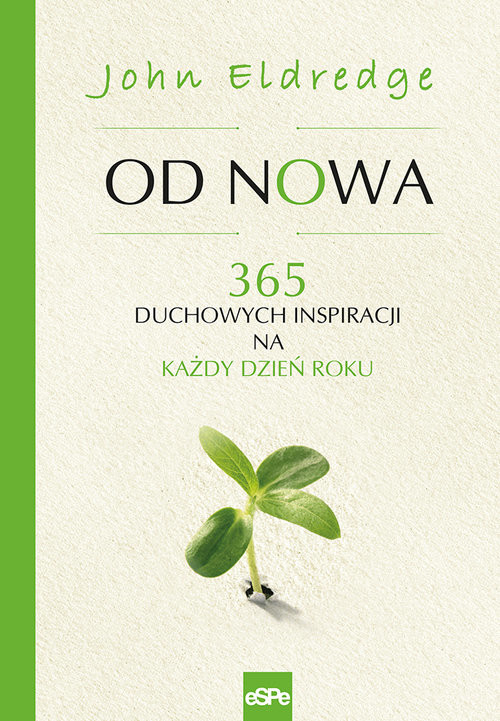 okładka Od nowa 365 duchowych inspiracji na każdy dzień roku książka | John Eldredge