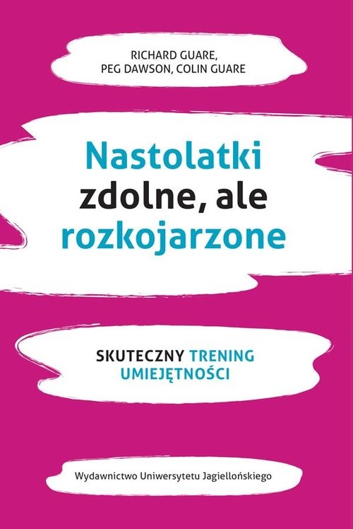 okładka Nastolatki zdolne ale rozkojarzone Skuteczny trening umiejętności książka | Richard Guare, Peg Dawson, Colin Guare